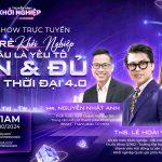 TALKSHOW TRỰC TUYẾN THÁNG 10/2024: BẠN TRẺ KHỞI NGHIỆP – ĐÂU LÀ YẾU TỐ CẦN & ĐỦ TRONG THỜI ĐẠI 4.0?