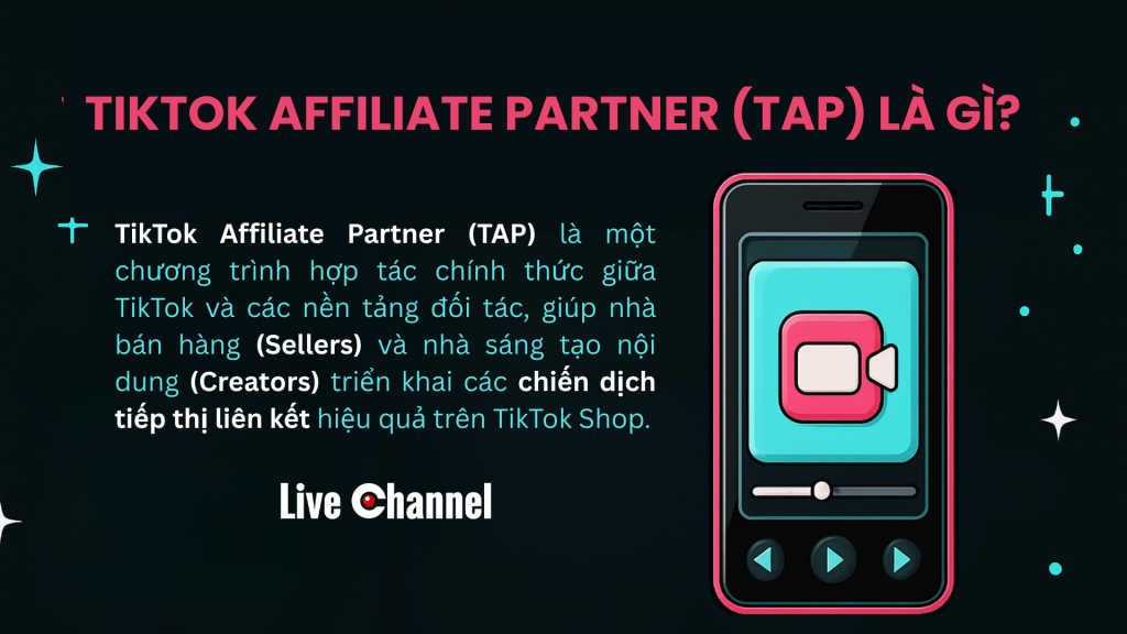 Hướng Dẫn Tham Gia TikTok Affiliate Partner (TAP) Dành Cho Seller Và Creator Hướng Dẫn Tham Gia Chương Trình TikTok Affiliate Partner (TAP) Live Channel Dành Cho Seller Và Creator