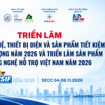 CƠ HỘI ĐỂ DOANH NGHIỆP MỞ RỘNG THỊ TRƯỜNG TẠI CHUỖI TRIỂN LÃM CÔNG NGHIỆP, NĂNG LƯỢNG NĂM 2026